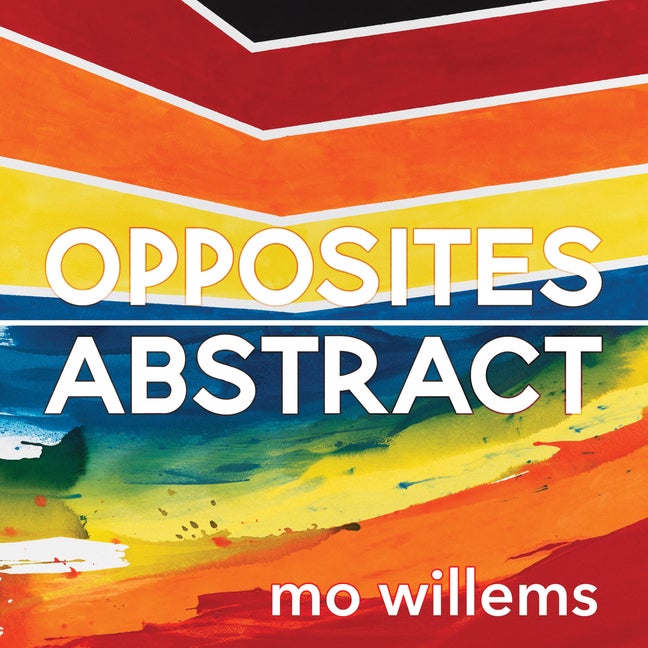 Item #311987 Opposites Abstract. Mo Willems