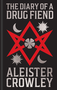 Item #445767 Diary of a Drug Fiend: Gilded Pocket Edition. Aleister Crowley