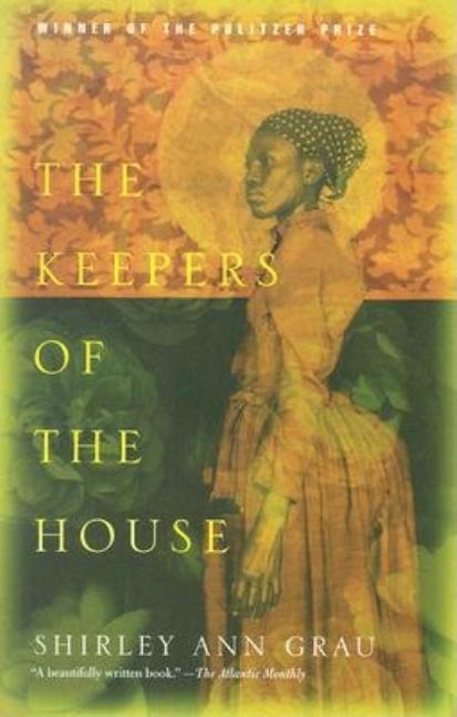 Item #297427 The Keepers of the House. Shirley Ann Grau