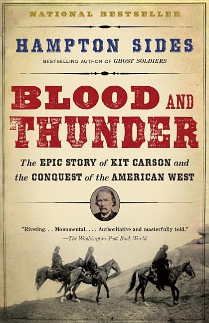 Item #437208 Blood and Thunder: The Epic Story of Kit Carson and the Conquest of the American...