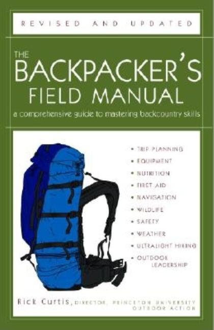 Item #352872 The Backpacker's Field Manual, Revised and Updated: A Comprehensive Guide to...