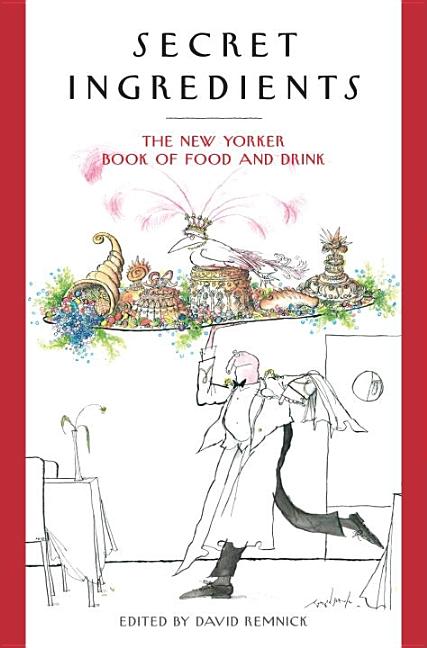 Item #318368 Secret Ingredients: The New Yorker Book of Food and Drink