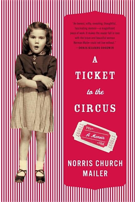Item #281464 A Ticket to the Circus: A Memoir. Norris Church Mailer