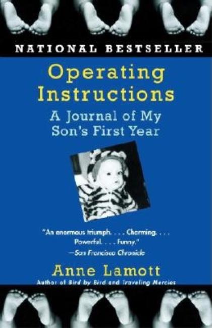 Item #350350 Operating Instructions : A Journal Of My Sons First Year. ANNE LAMOTT
