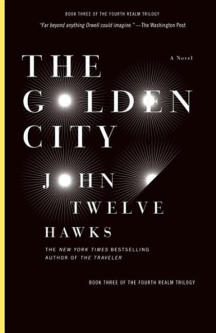 Item #230010 The Golden City: Book Three of the Fourth Realm Trilogy. John Twelve Hawks