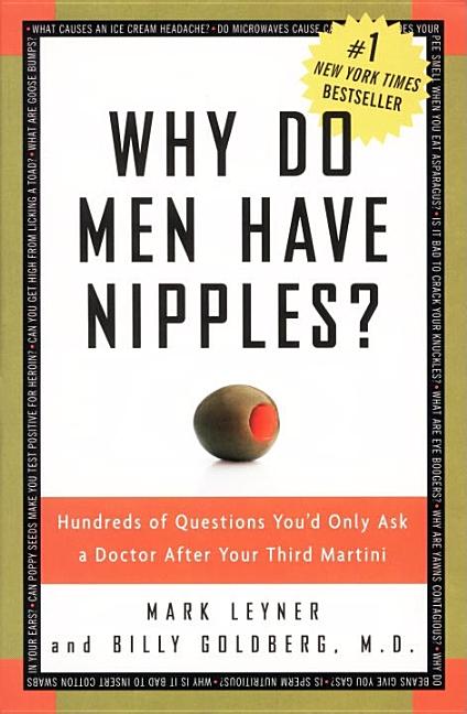 Item #118853 Why Do Men Have Nipples? Hundreds of Questions You'd Only Ask a Doctor After Your...