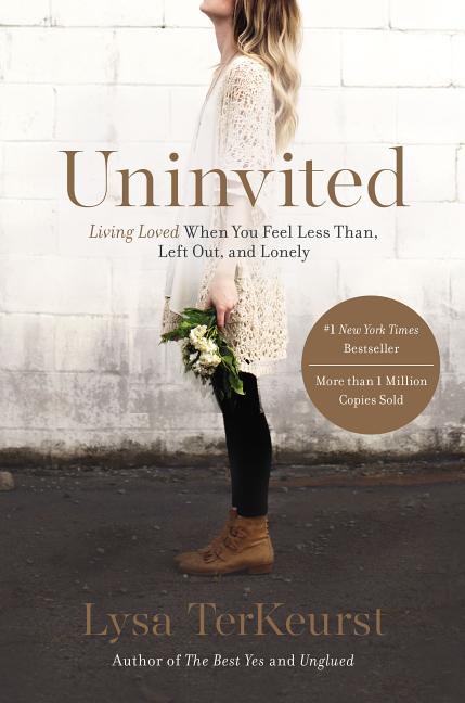 Item #226740 Uninvited: Living Loved When You Feel Less Than, Left Out, and Lonely. Lysa TerKeurst