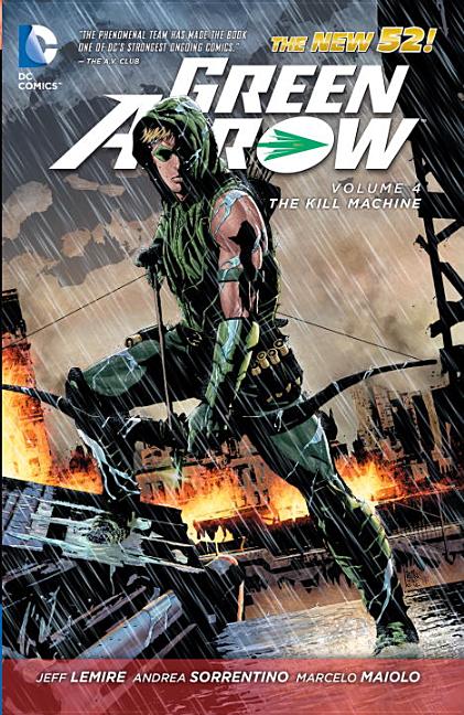 Item #252386 Green Arrow vol. 4: The Kill Machine (The New 52). DC Comics, Jeff Lemire, Andrea...