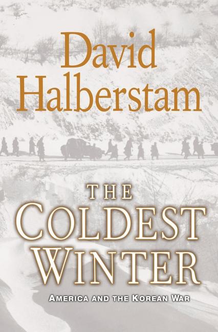 Item #240294 The Coldest Winter: America and the Korean War. David Halberstam