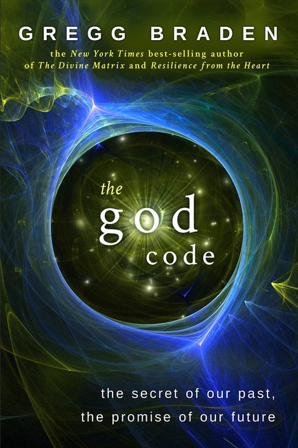 Item #292819 God Code : The Secret of Our Past, the Promise of Our Future. GREGG BRADEN