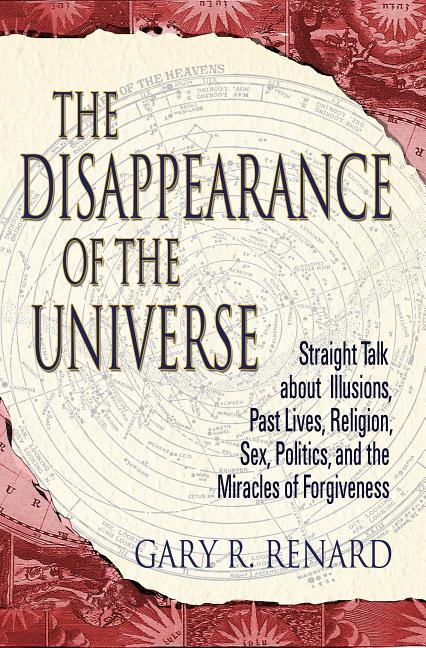 Item #261265 The Disappearance of the Universe: Straight Talk About Illusions, Past Lives,...