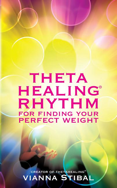 Item #212062 ThetaHealing Rhythm for Finding Your Perfect Weight. Vianna Stibal