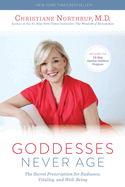 Item #342426 Goddesses Never Age: The Secret Prescription for Radiance, Vitality, and Well-Being....