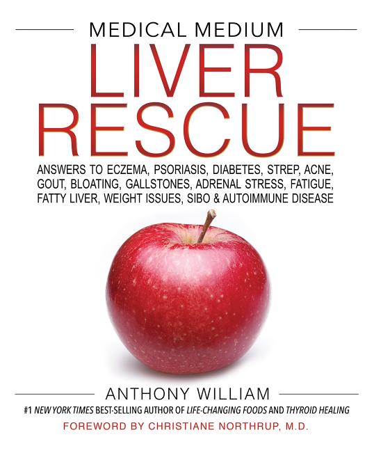 Item #282449 Medical Medium Liver Rescue: Answers to Eczema, Psoriasis, Diabetes, Strep, Acne,...