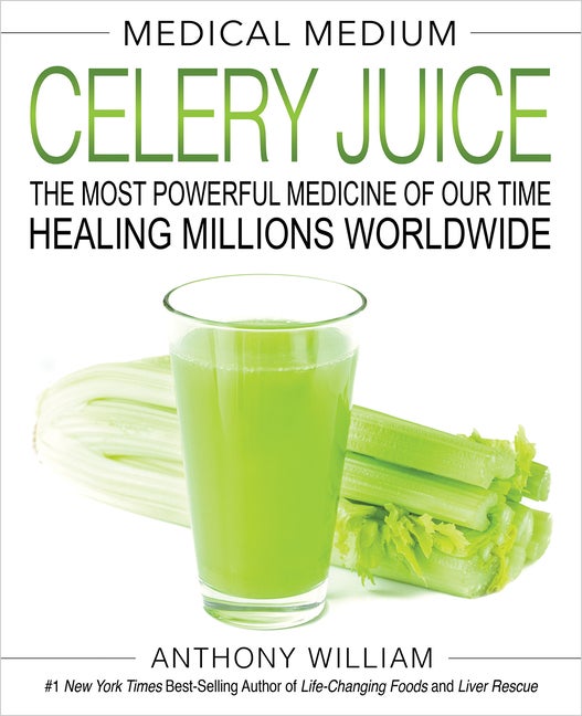 Item #276865 Medical Medium Celery Juice: The Most Powerful Medicine of Our Time Healing Millions...