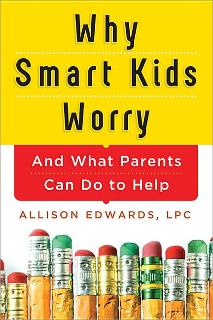 Item #313565 Why Smart Kids Worry: And What Parents Can Do to Help (Back-to-School Resource and...