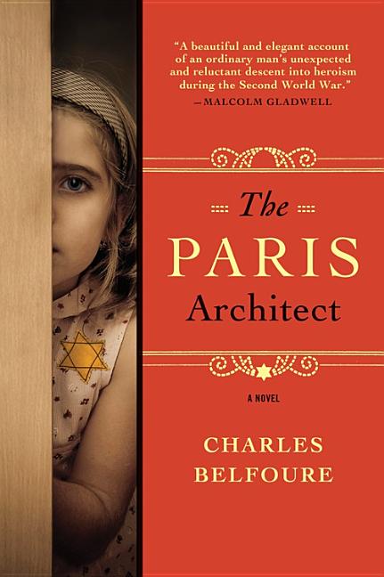 Item #328331 The Paris Architect: A Novel. Charles Belfoure