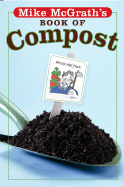 Item #342623 Mike McGrath's Book of Compost. Mike McGrath