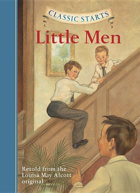 Item #195520 Classic Starts: Little Men (Classic Starts Series). Louisa May Alcott