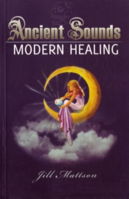 Item #188008 Ancient Sounds Modern Healing: Intelligence, Health, and Energy Through the Magic of...