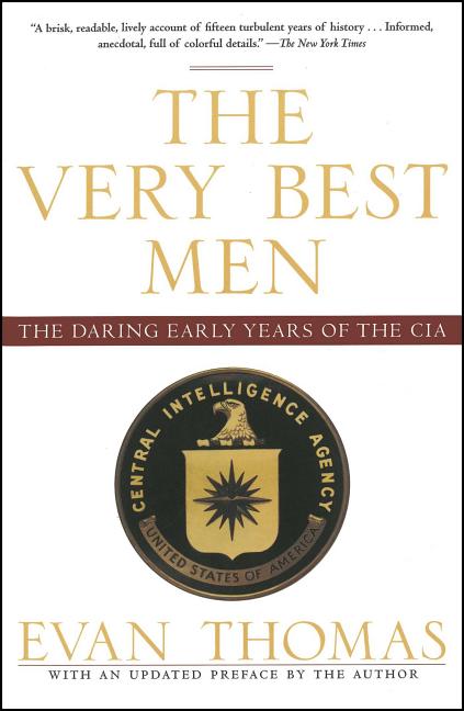 Item #249444 The Very Best Men: The Daring Early Years of the CIA. Evan Thomas