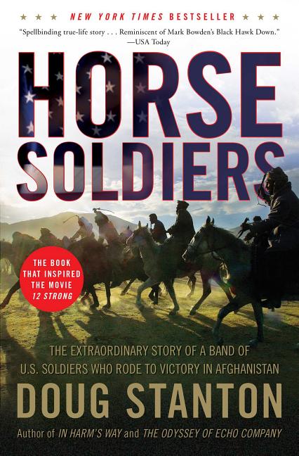 Item #273356 Horse Soldiers: The Extraordinary Story of a Band of US Soldiers Who Rode to Victory...