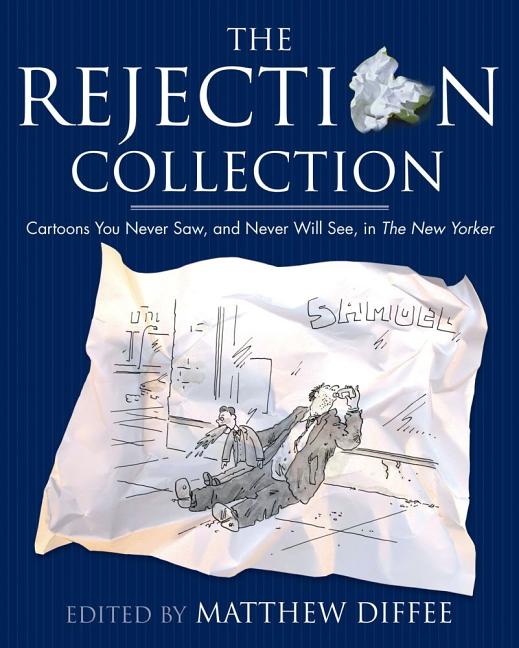 Item #251687 The Rejection Collection: Cartoons You Never Saw, and Never Will See, in The New...
