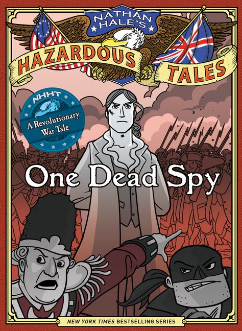 Item #351304 Nathan Hale's Hazardous Tales: One Dead Spy. Nathan Hale