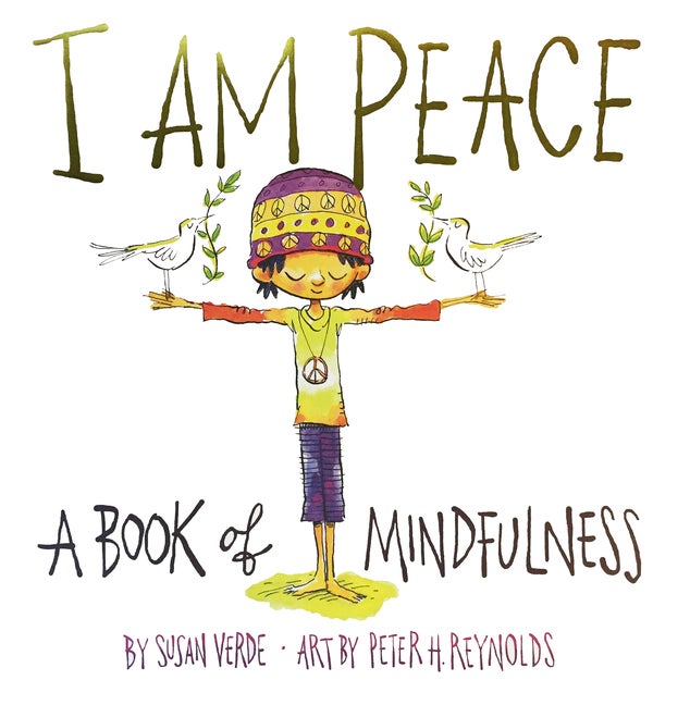Item #334811 I Am Peace: A Book of Mindfulness. Susan Verde