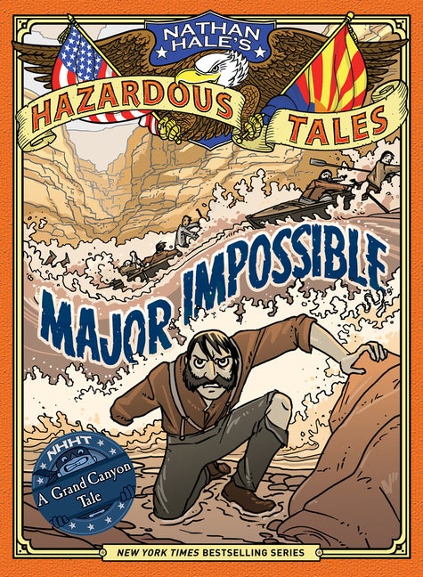 Item #351300 Major Impossible (Nathan Hale's Hazardous Tales #9): A Grand Canyon Tale. Nathan Hale