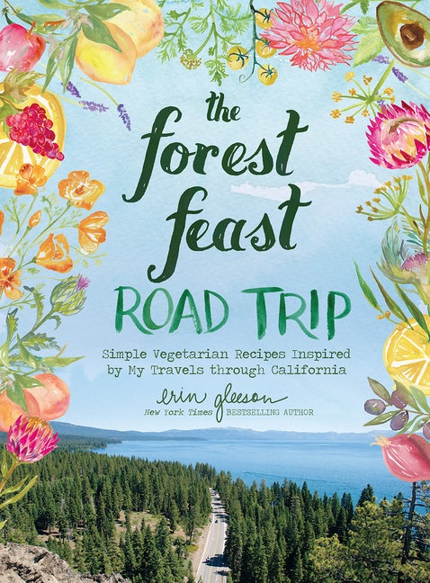 Item #325667 The Forest Feast Road Trip: Simple Vegetarian Recipes Inspired by My Travels through...