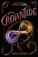 Item #437053 Crowntide (the Lightlark Saga Book 4). Alex Aster