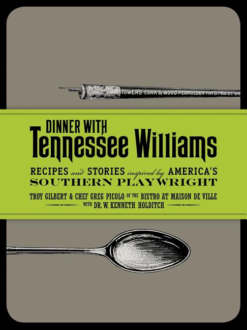 Item #263527 Dinner with Tennessee Williams: Recipes and Stories Inspired by America's Southern...