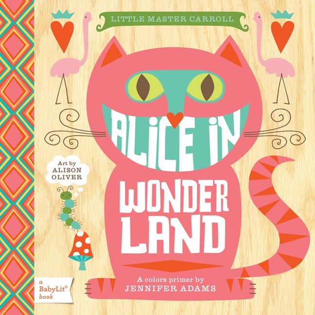 Item #319726 Little Master Carroll Alice in Wonderland: A Colors Primer (Babylit). Jennifer...