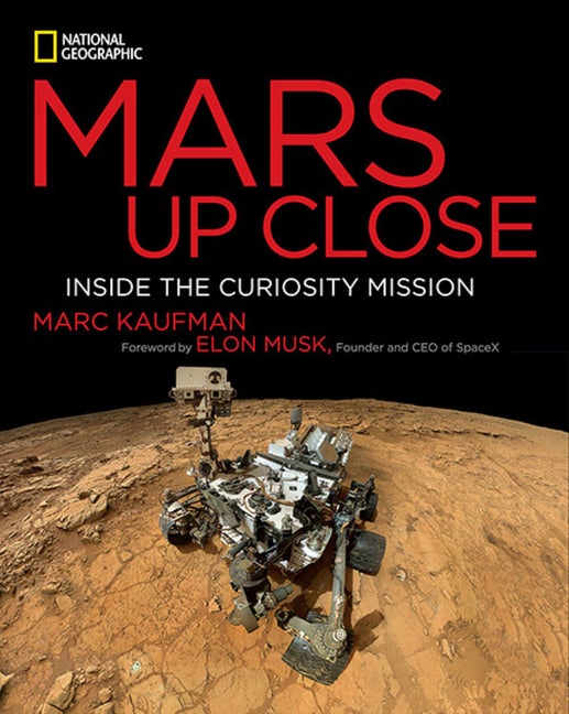 Item #321661 Mars Up Close: Inside the Curiosity Mission. Marc Kaufman