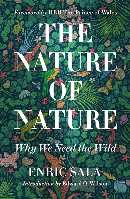 Item #320993 The Nature of Nature: Why We Need the Wild. Enric Sala