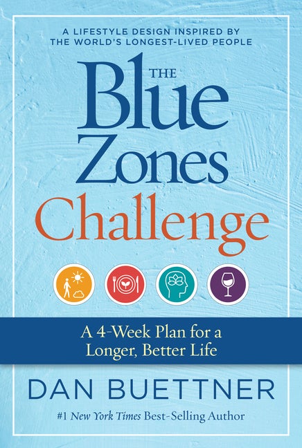 Item #332870 The Blue Zones Challenge: A 4-Week Plan for a Longer, Better Life. Dan Buettner