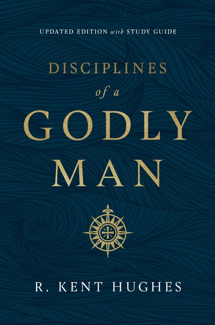 Item #332906 Disciplines of a Godly Man (Updated Edition). R. Kent Hughes