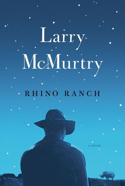 Item #349931 Rhino Ranch: A Novel. Larry McMurtry