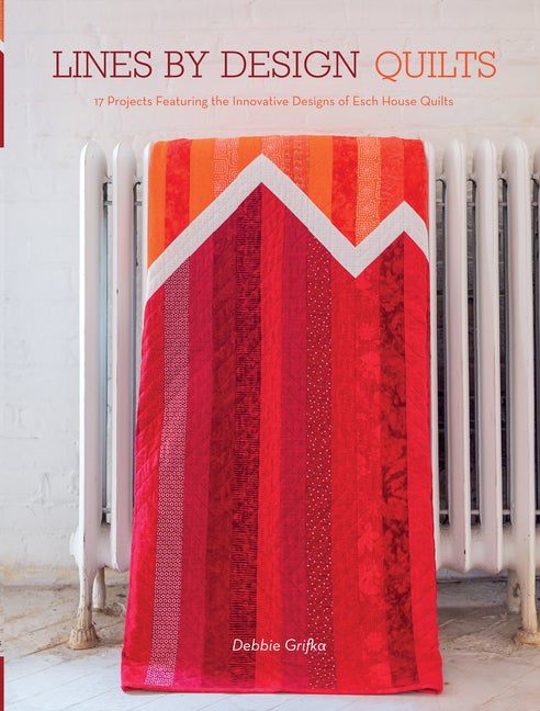 Item #228537 Lines by Design Quilts: 17 Projects Featuring the Innovative Designs of Esch House...