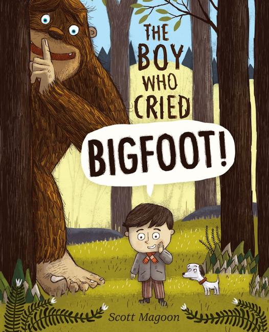 Item #338829 The Boy Who Cried Bigfoot! Scott Magoon.