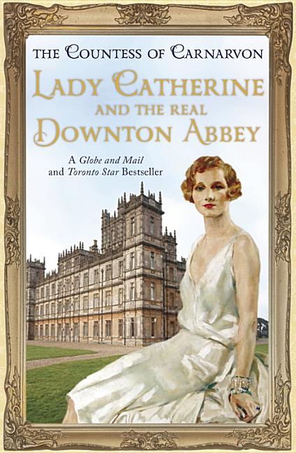 Item #292790 Lady Catherine and the Real Downton Abbey. The Countess of Carnarvon