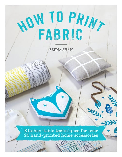 Item #315085 How to Print Fabric: Kitchen-table techniques for over 20 hand-printed home...