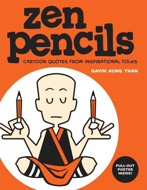 Item #256847 Zen Pencils: Cartoon Quotes from Inspirational Folks (Volume 1). Gavin Aung Than