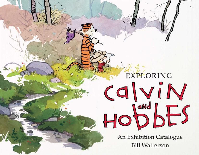 Item #314827 Exploring Calvin and Hobbes: An Exhibition Catalogue. Bill Watterson, Robb, Jenny