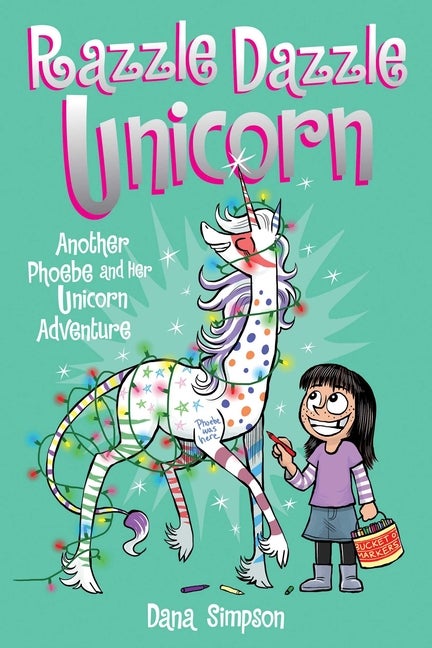 Item #331756 Razzle Dazzle Unicorn (#4): Another Phoebe and Her Unicorn Adventure. Dana Simpson