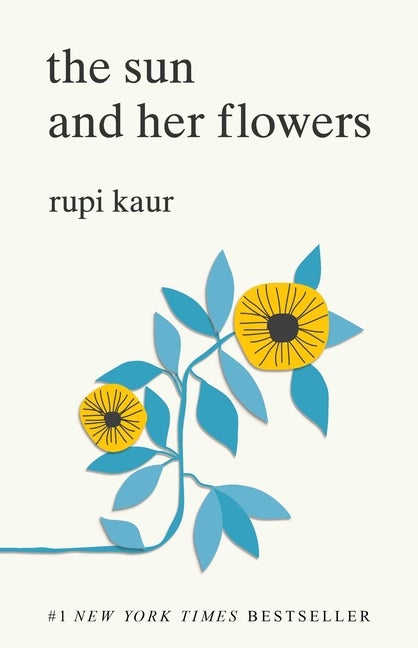Item #341274 The Sun and Her Flowers. Rupi Kaur