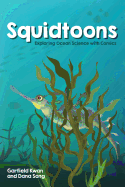 Item #349069 Squidtoons: Exploring Ocean Science with Comics. Garfield Kwan, Dana, Song