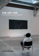 Item #345533 The Art Life: On Creativity and Career