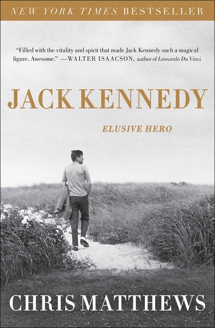 Item #332873 JACK KENNEDY: Elusive Hero. Kennedy, Chris Matthews
